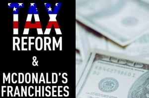 Tax Reform & McDonald’s Franchisees: The Benefits